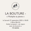 Atelier jardinage - La Bouture